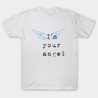 I am your Angel for light colors T-Shirt